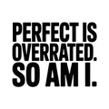 Perfect Is Overrated Funny Statement T-Shirt Tee