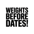 Weights before Dates!