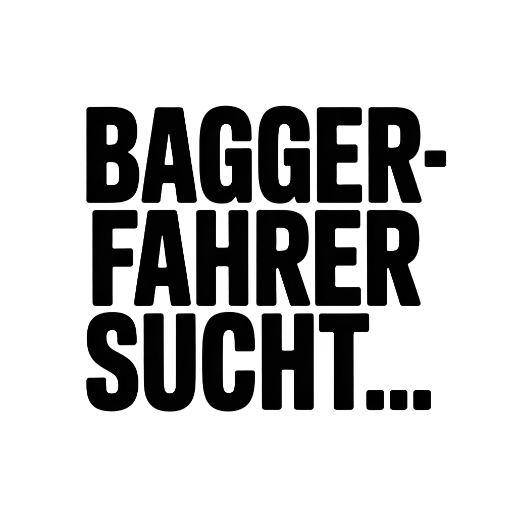 BAGGERFAHRER SUCHT…