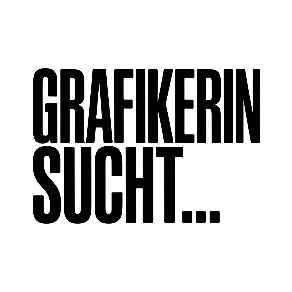 GRAFIKERIN SUCHT…