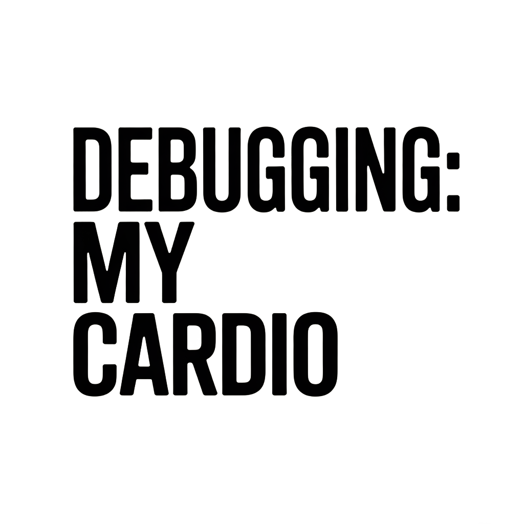 Debugging: My Cardio