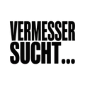 VERMESSER SUCHT…