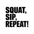 Squat, Sip, Repeat!