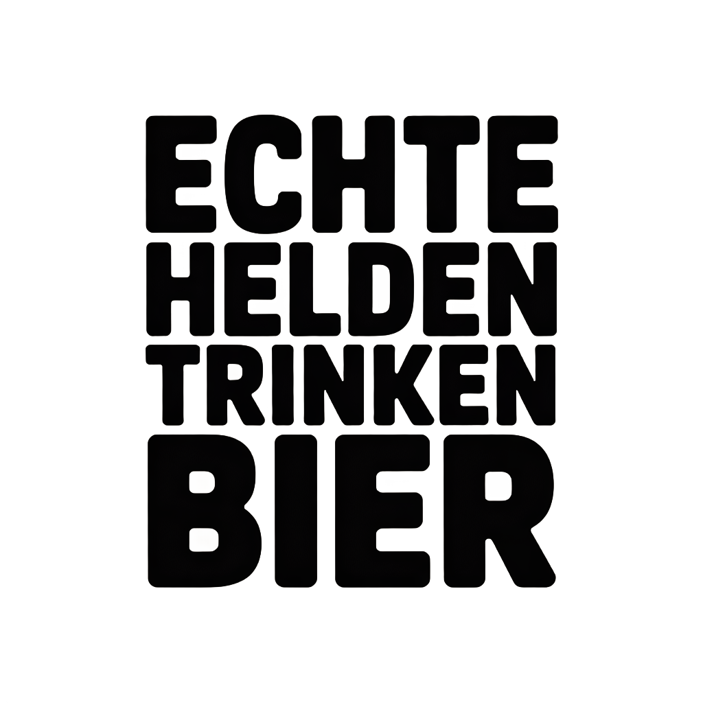 Echte Helden trinken Bier