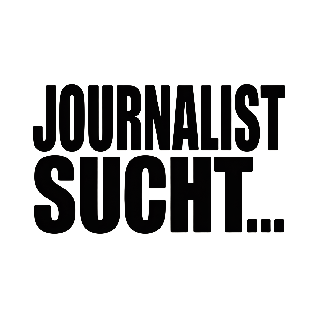 JOURNALIST SUCHT…