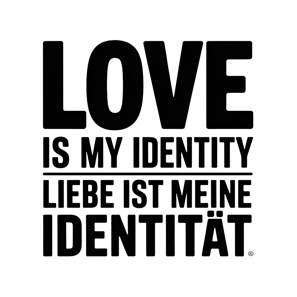 Love is My Identity / Liebe ist meine Identität