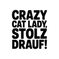 Crazy Cat Lady, stolz drauf!