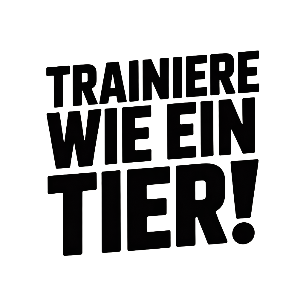 Trainiere wie ein Tier!
