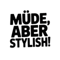 Müde, aber stylish!