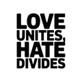 Love Unites, Hate Divides