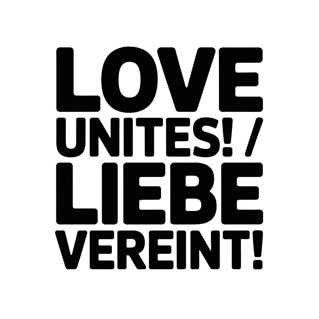 Love Unites! / Liebe vereint!
