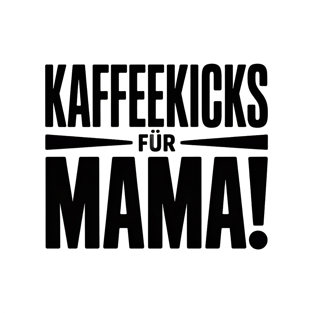 Kaffeekicks für Mama!