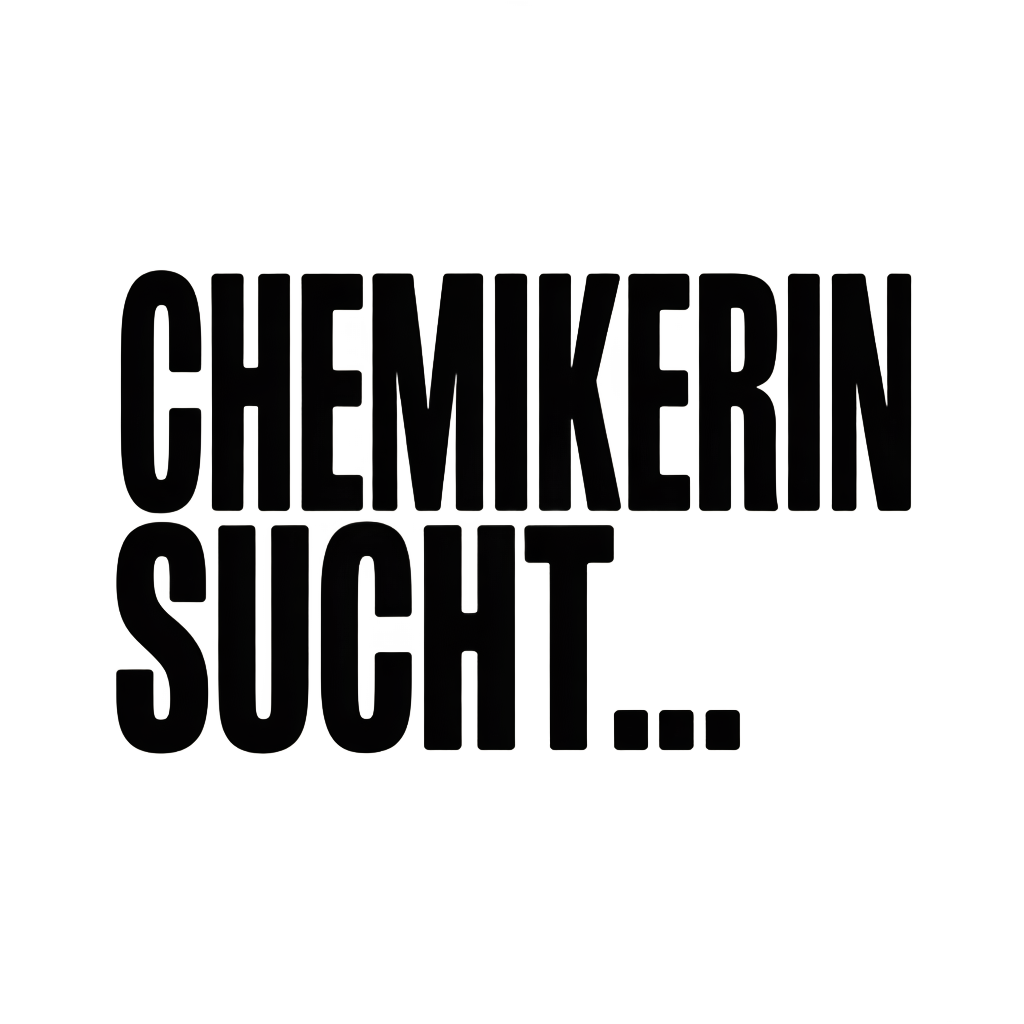 CHEMIKERIN SUCHT…