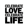 Celebrate Love, Celebrate Life
