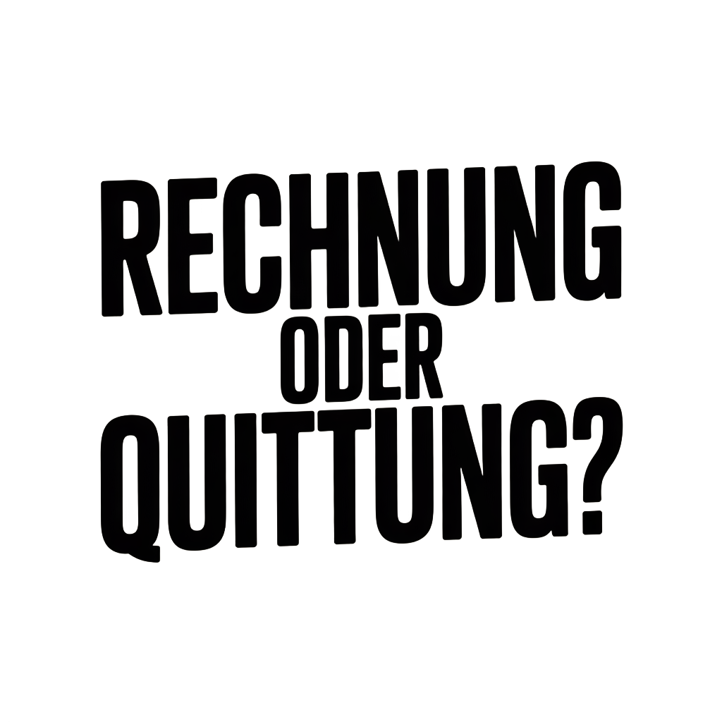 Rechnung oder Quittung?