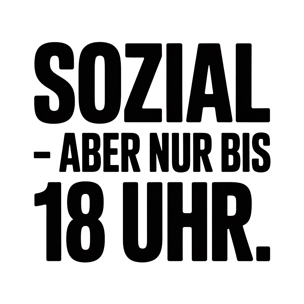 Sozial - aber nur bis 18 Uhr.