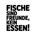 Fische sind Freunde, kein Essen!