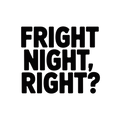 Fright Night, right?