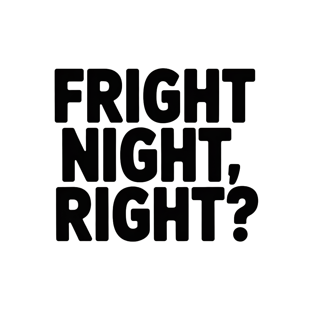 Fright Night, right?
