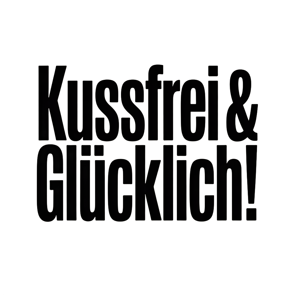 Kussfrei & glücklich!