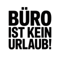 Büro ist kein Urlaub!