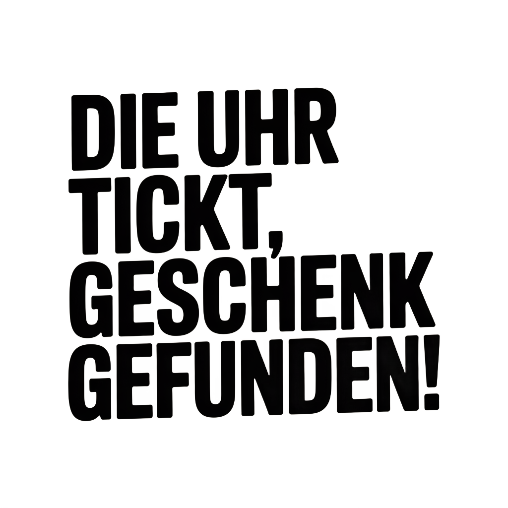 Die Uhr tickt, Geschenk gefunden!