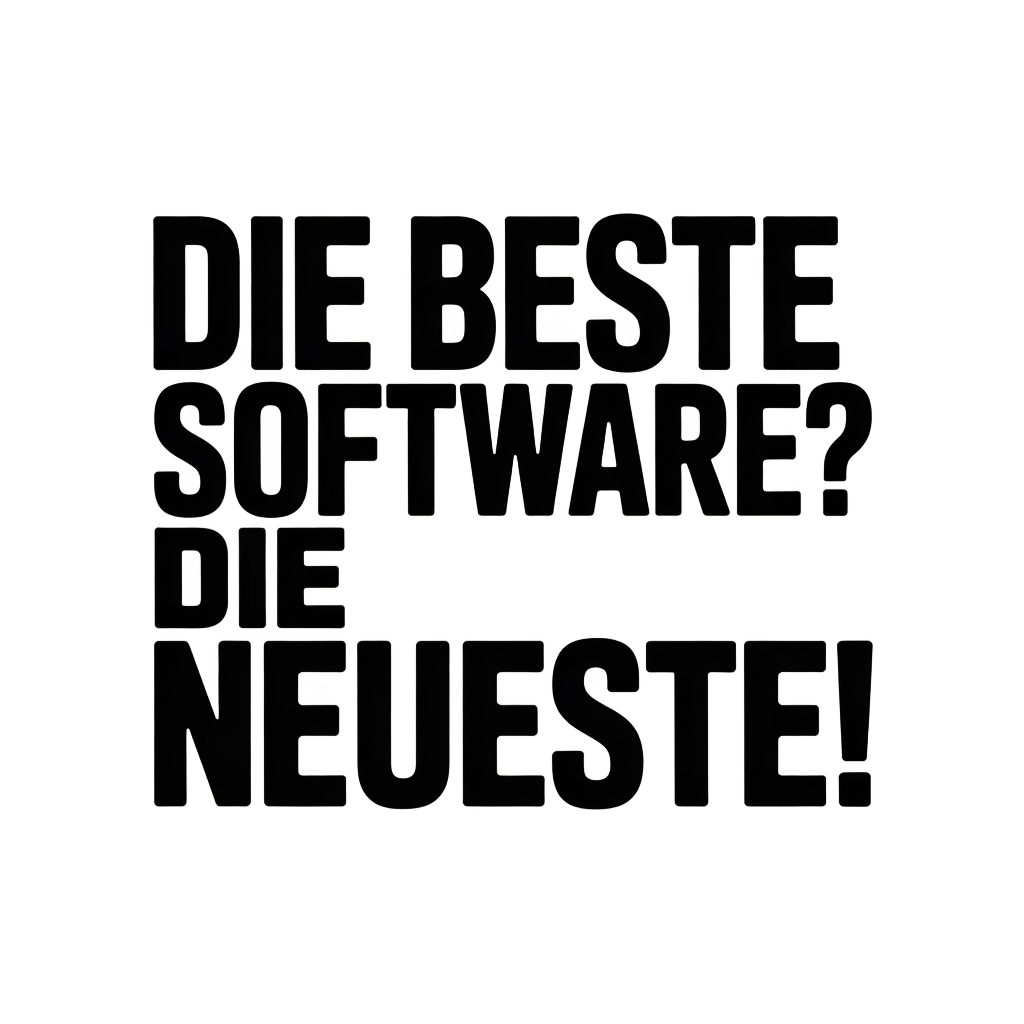 Die beste Software? Die Neueste!
