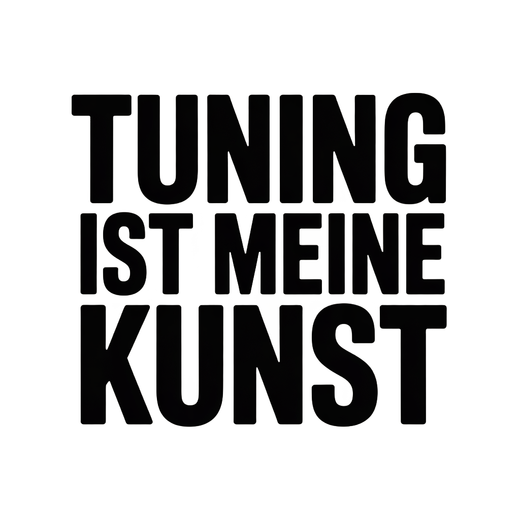 Tuning ist meine Kunst