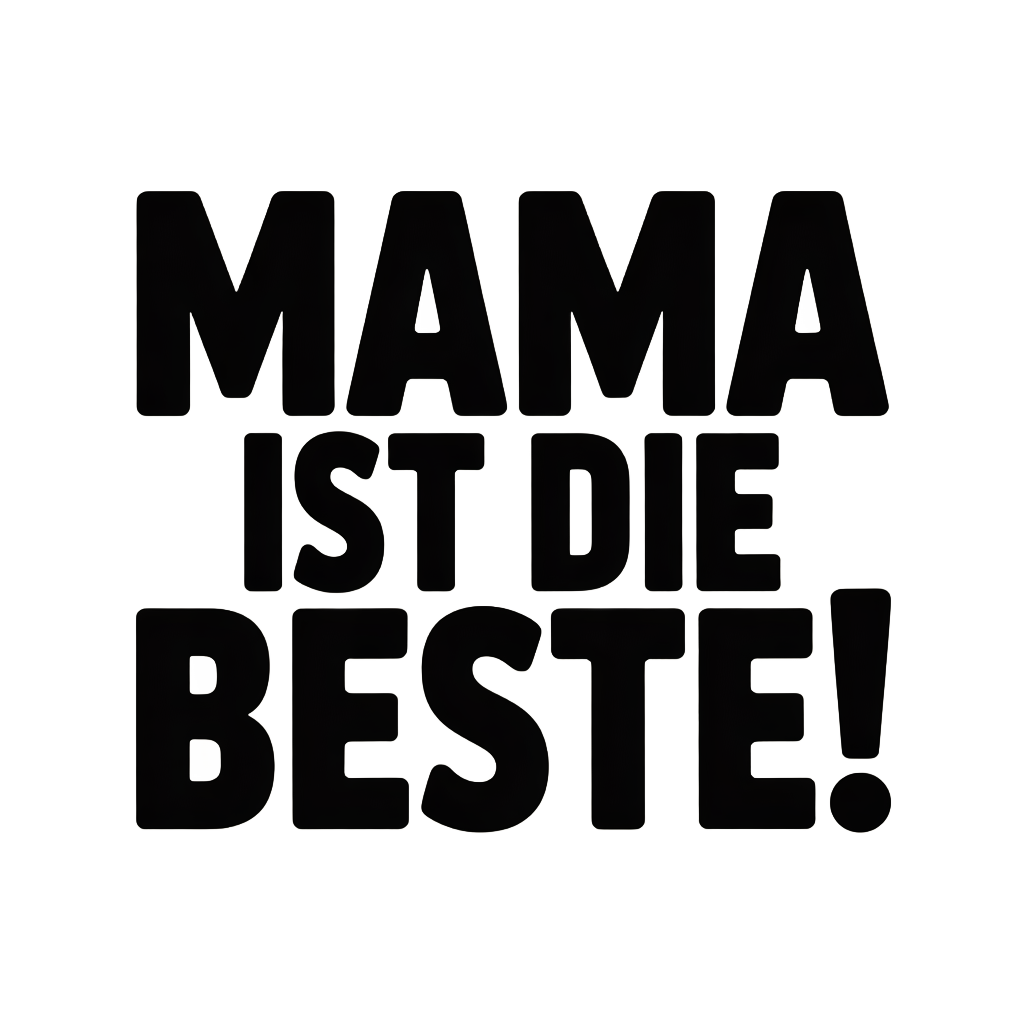 Mama ist die Beste!