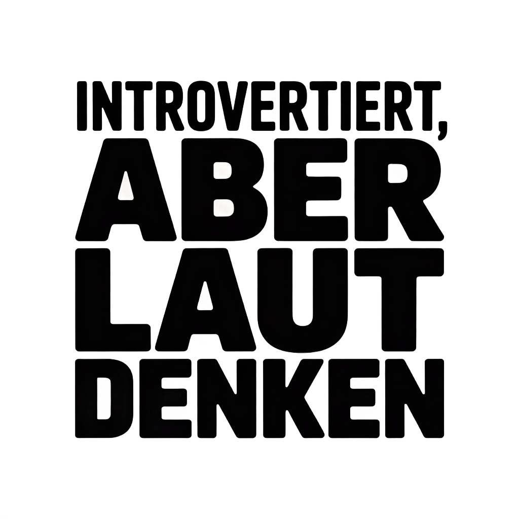 Introvertiert, aber laut denken