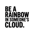 Be A Rainbow Pride Positive LGBTQ T-Shirt Tee