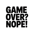 Game over? Nope!