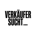 VERKÄUFER SUCHT…