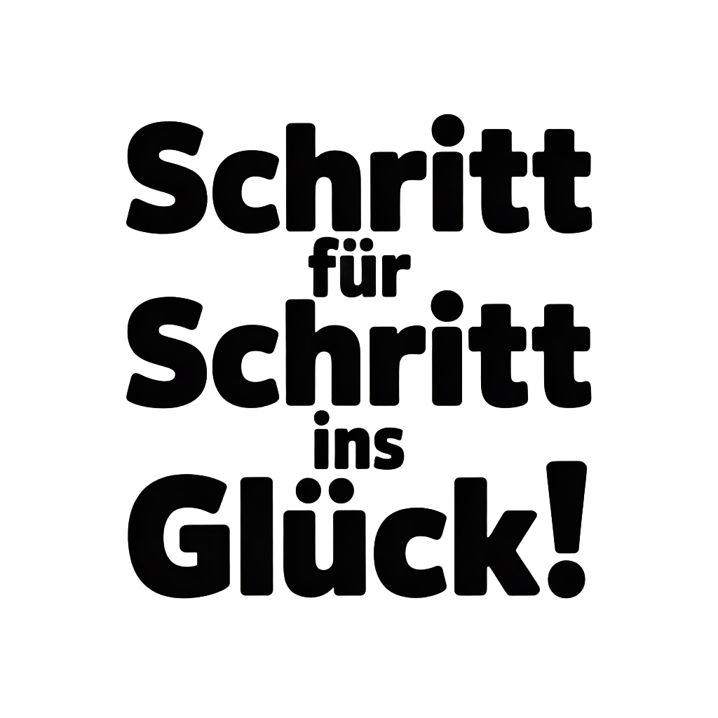 Schritt für Schritt ins Glück!