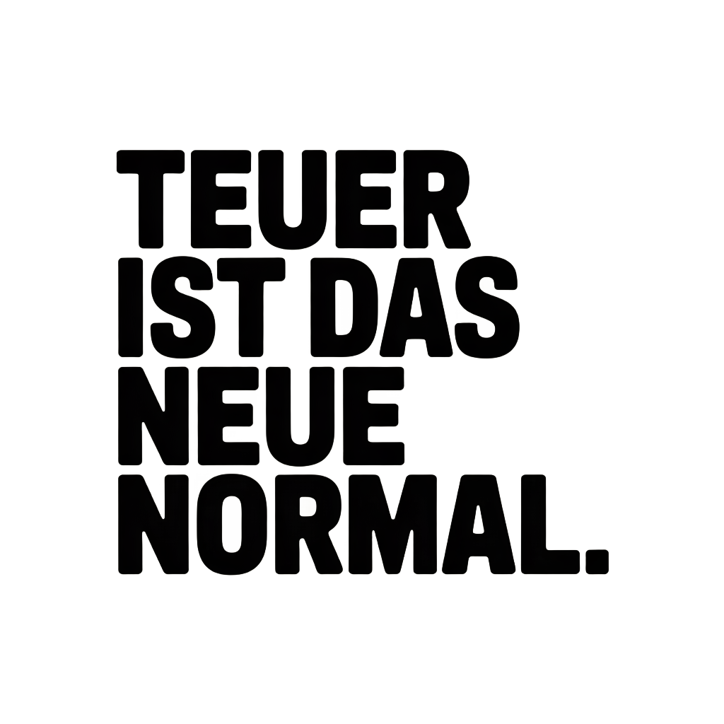 Teuer ist das neue Normal.