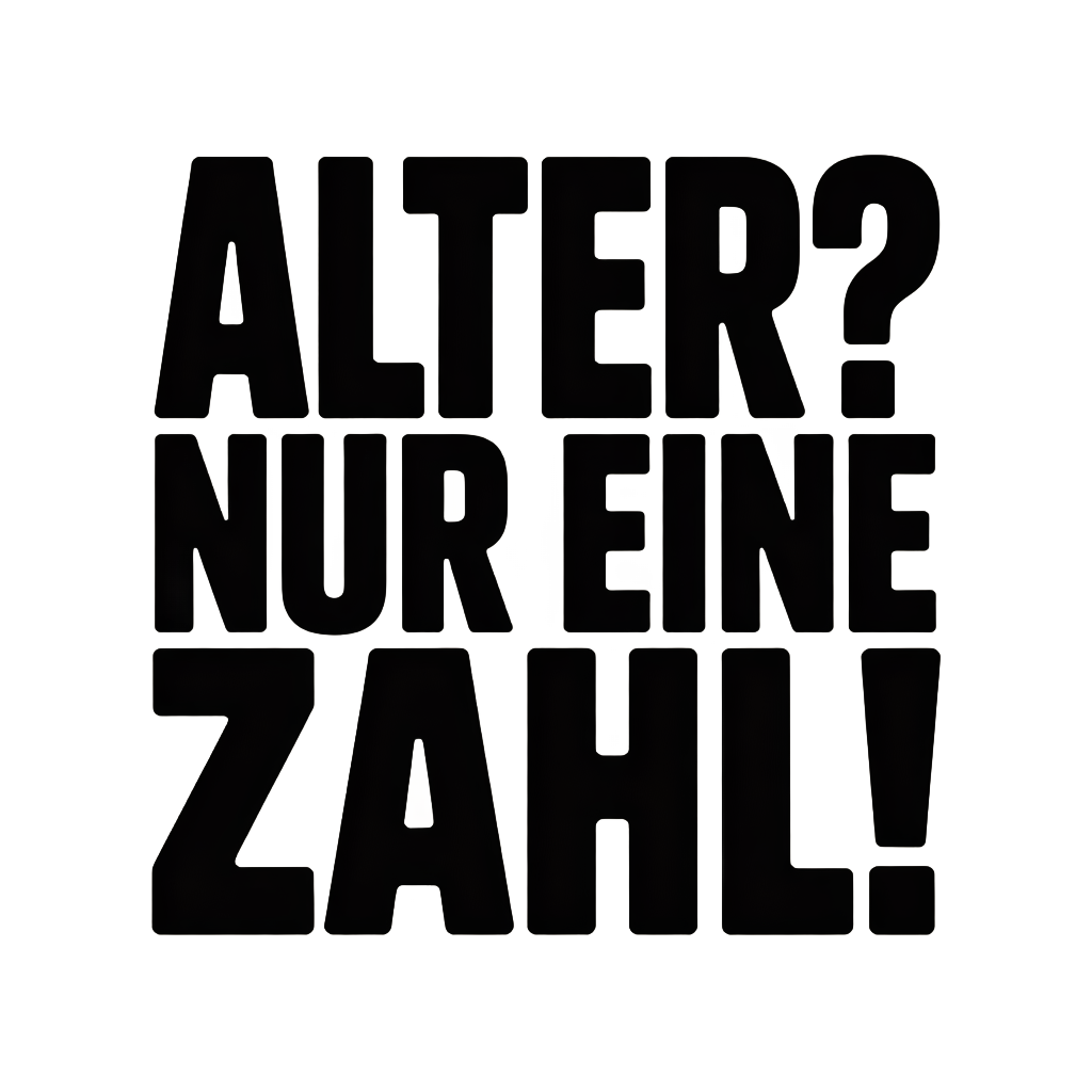 Alter? Nur eine Zahl!