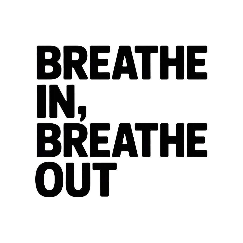 Breathe In, Breathe Out