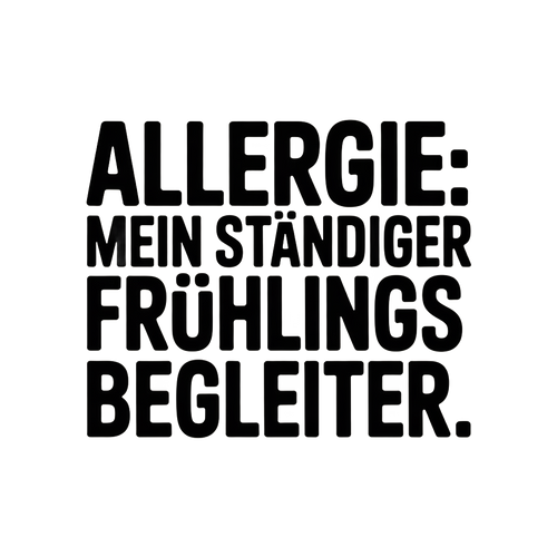Allergie: Mein ständiger Frühlingsbegleiter.