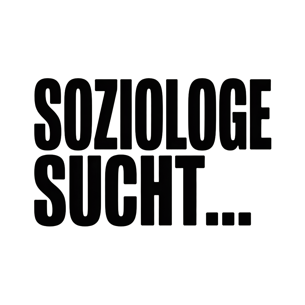 SOZIOLOGE SUCHT…