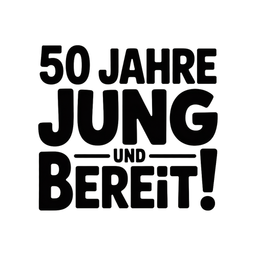 50 Jahre jung und bereit!