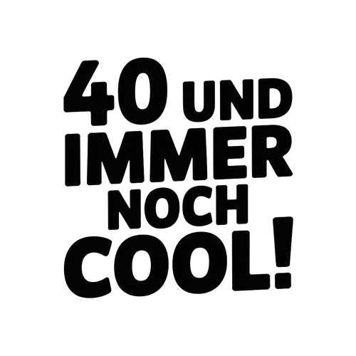 40 und immer noch cool!