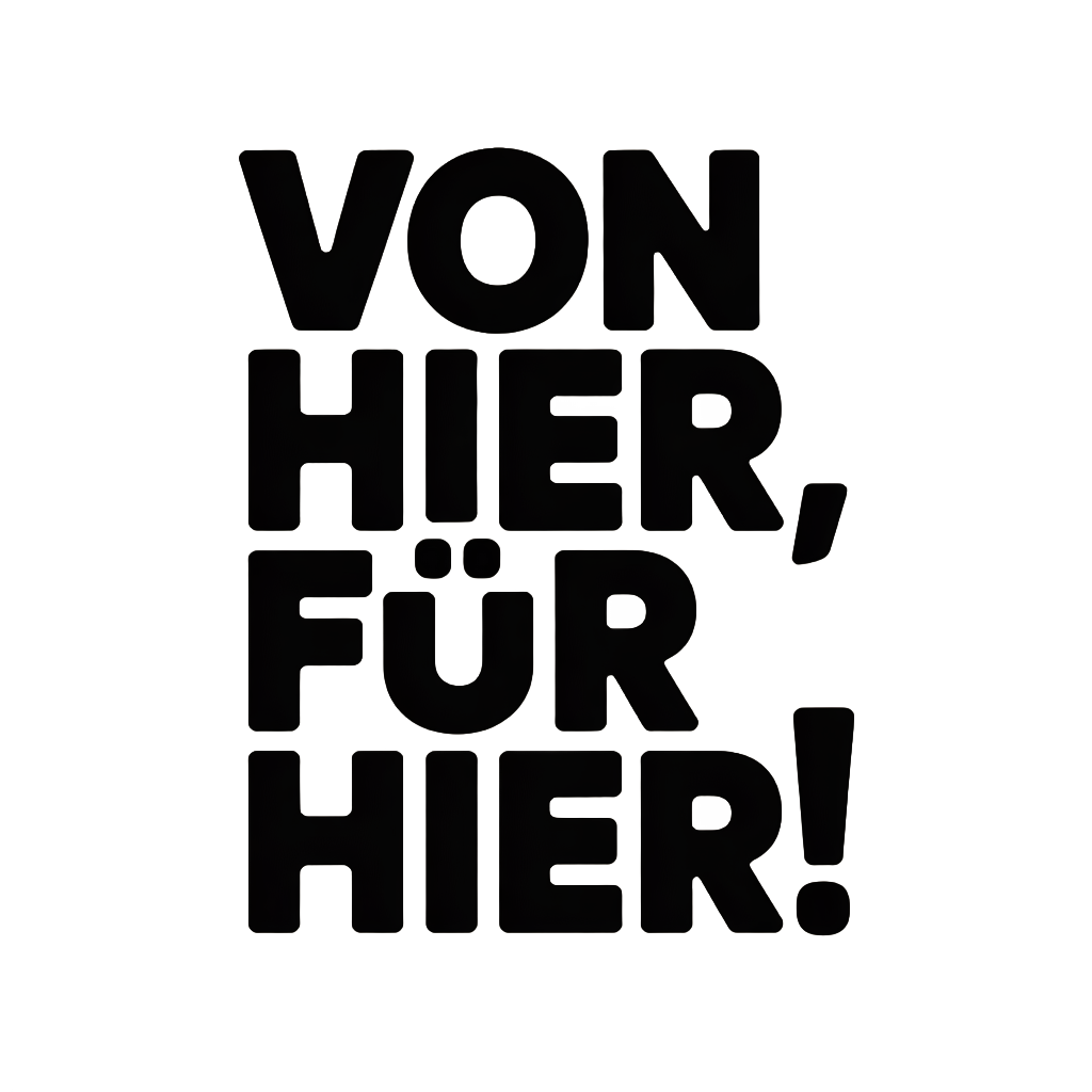 Von hier, für hier!