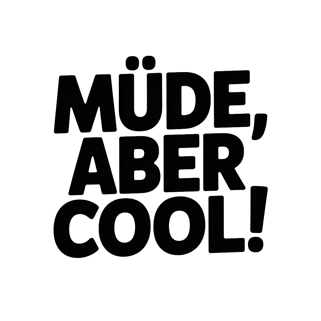 Müde, aber cool!