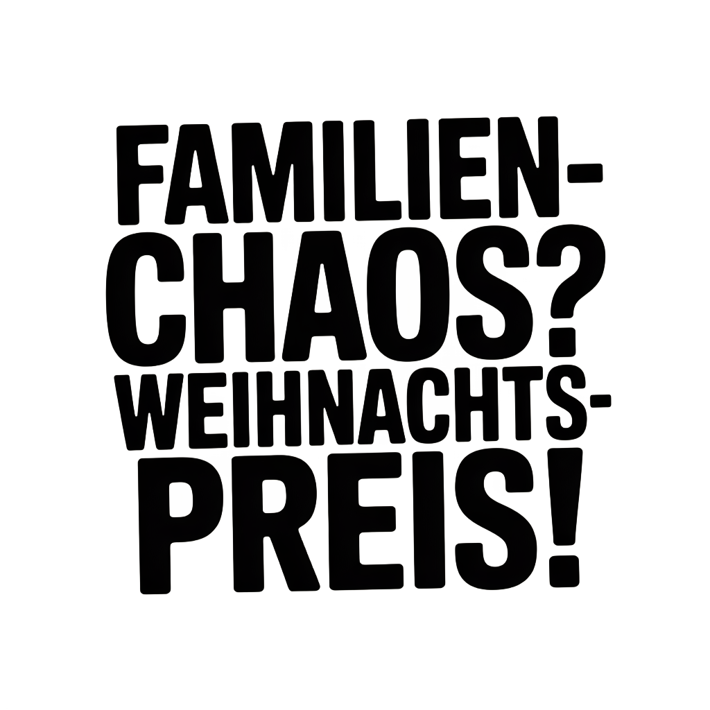 Familien-Chaos? Weihnachtspreis!