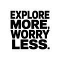 Explore more, worry less