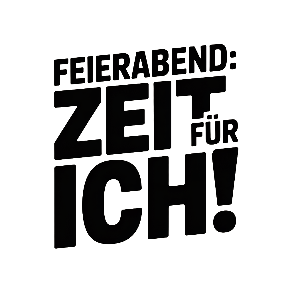 Feierabend: Zeit für ich!