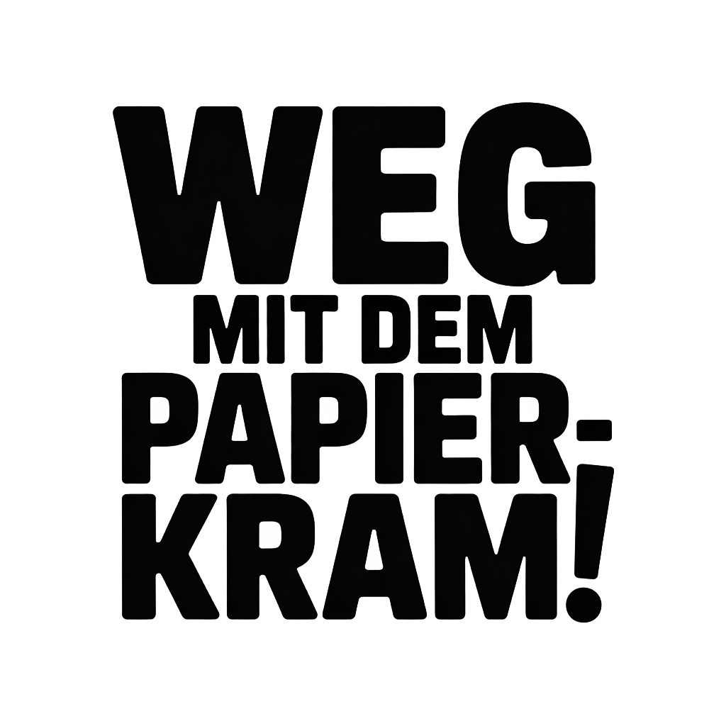 Weg mit dem Papierkram!