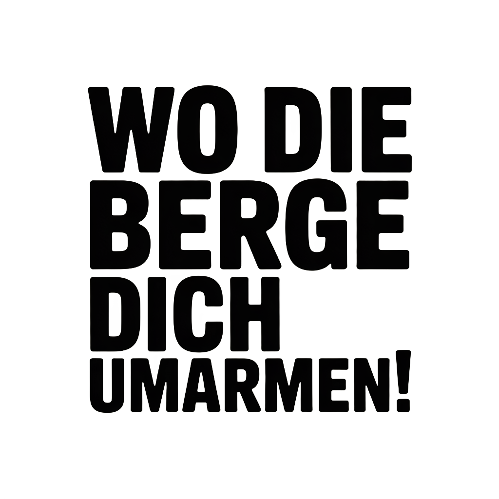 Wo die Berge dich umarmen!