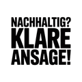 Nachhaltig? Klare Ansage!