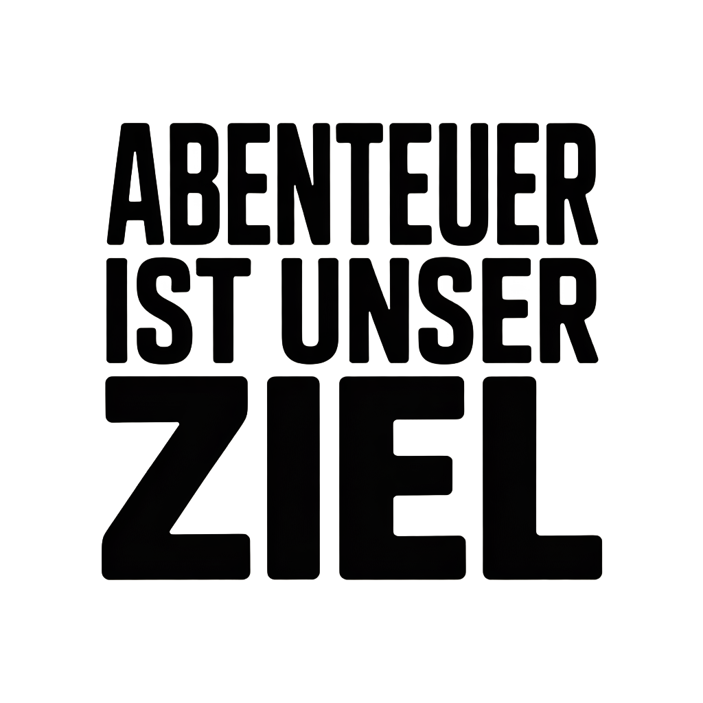 Abenteuer ist unser Ziel